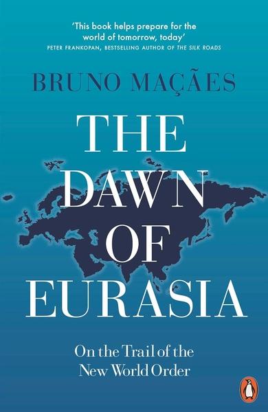 The Dawn of Eurasia by Bruno Macaes