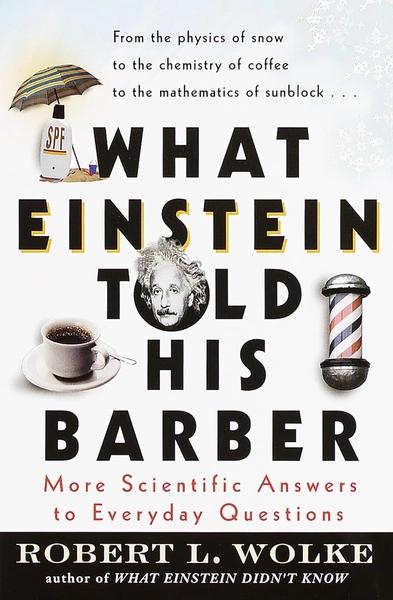 What Einstein Told His Barber by Robert L Wolke