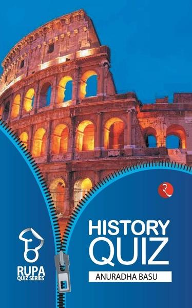 1000 History Quiz by Anuradha Basu