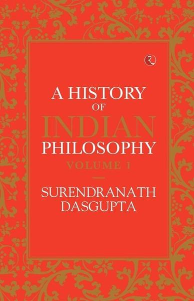 A History of Indian Philosophy by Surendranath Dasgupta