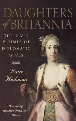 Daughters of Britannia by Katie Hickman