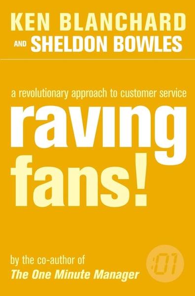 Raving Fans by Kenneth H. Blanchard, Sheldon Bowles
