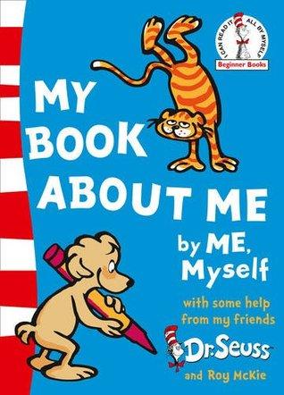 My Book about Me, by Me Myself by Dr. Seuss, Roy Mckie
