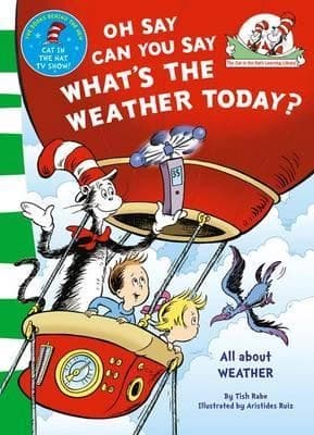 Oh Say Can You Say What's the Weather Today? by Dr. Seuss