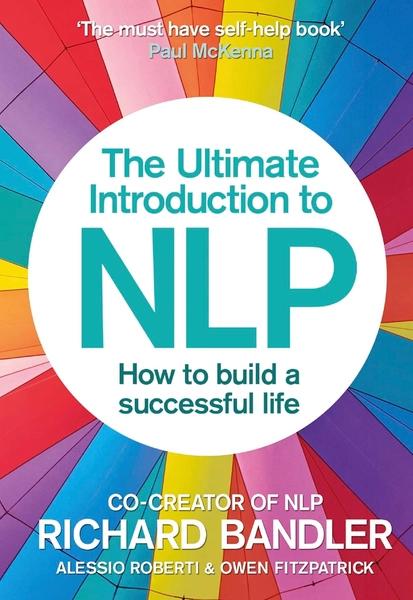 The Ultimate Introduction to NLP by Richard Bandler, Alessio Roberti, Owen Fitzpatrick