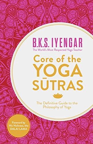 Core of the Yoga Sutras by Iyengar B.K.S.