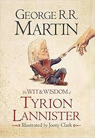 The Wit and Wisdom of Tyrion Lannister by George R. R. Martin
