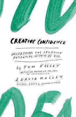 Creative Confidence by Tom Kelley