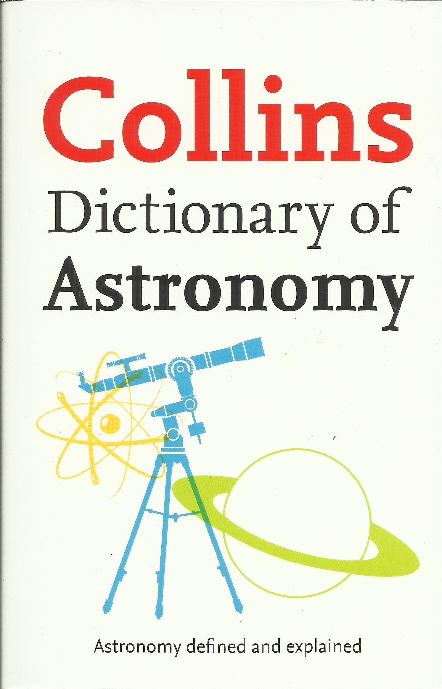 Dictionary of Astronomy by Collins