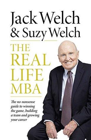 The Real-Life MBA by Suzy Welch, Jack Welch