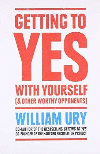 Getting to yes with yourself by William Ury