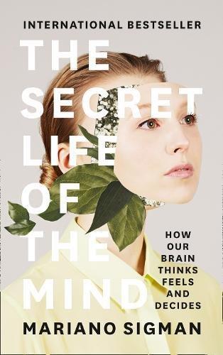 The Secret Life of the Mind by Mariano Sigman