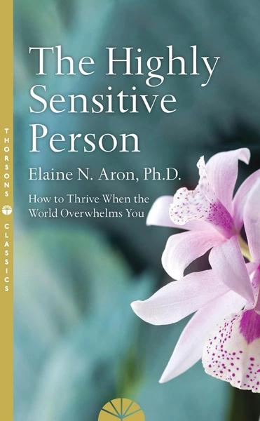 The Highly Sensitive Person by Elaine N Aron