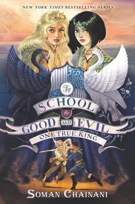 The School For Good And Evil #6: One True King by Soman Chainani
