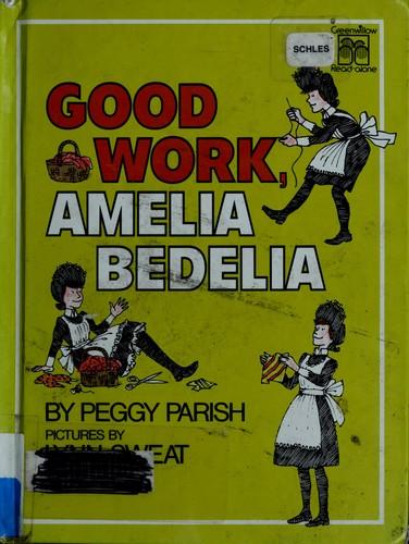 Good Work, Amelia Bedelia by Peggy Parish