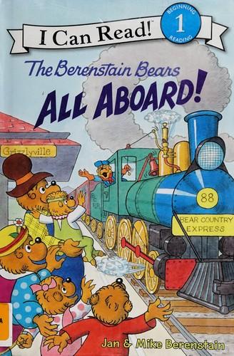 The Berenstain Bears: All Aboard! by Jan Berenstain, Mike Berenstain