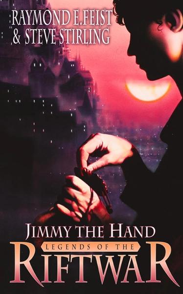 Jimmy the Hand by Raymond E. Feist