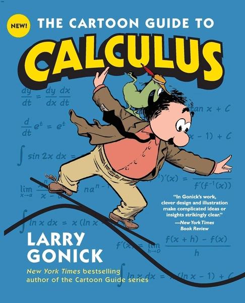 The Cartoon Guide to Calculus by Larry Gonick