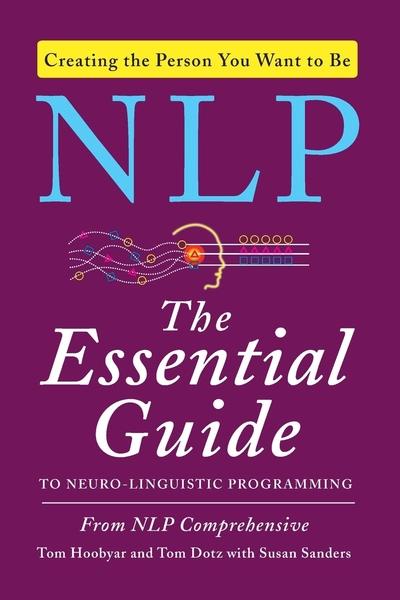 NLP: The Essential Guide to Neuro-Linguistic by Tom Hoobyar