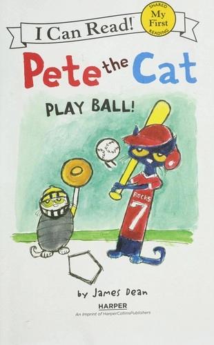 Pete the Cat: Play Ball! by James Dean