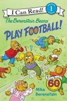 The Berenstain Bears Play Football! by Mike Berenstain