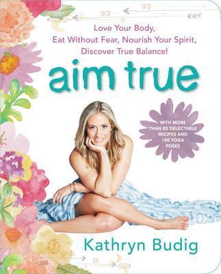 Aim True by Kathryn Budig