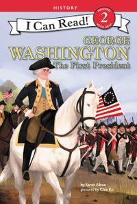 George Washington The First President by Sarah Albee
