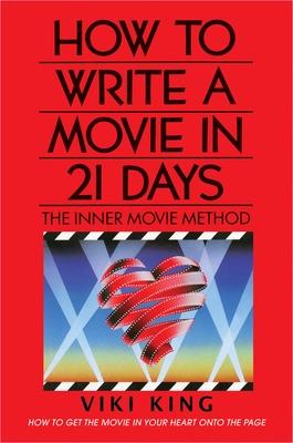 How to Write a Movie in 21 Days (Revised Edition) by Viki King