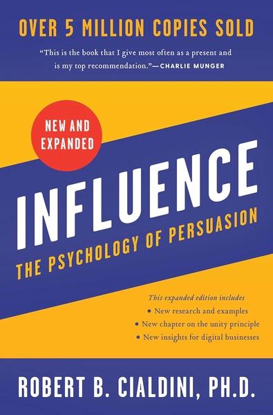 Influence: The Psychology of Persuasion (New and Expanded) by Robert B. Cialdini