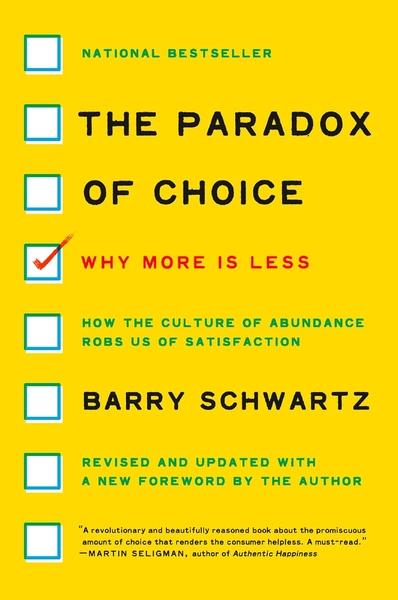 The Paradox of Choice : Why More Is Less, Revised Edition by Barry Schwartz