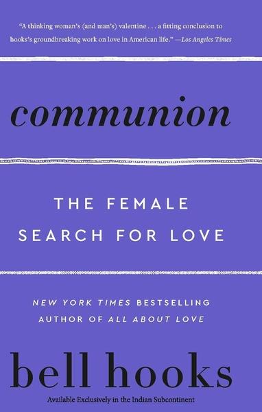 Communion : The Female Search For Love by Bell Hooks