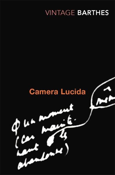 Camera Lucida: Reflections on Photography by Roland Barthes