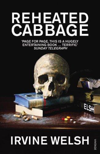 Reheated Cabbage by Irvine Welsh