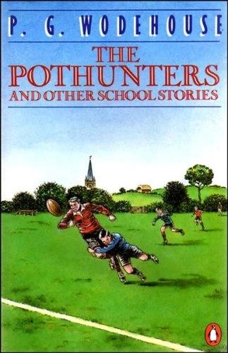 The Pothunters and Other School Stories by P. G. Wodehouse