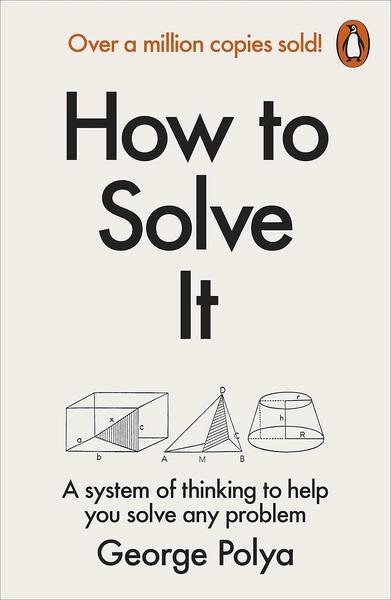 How to Solve it by George Polya