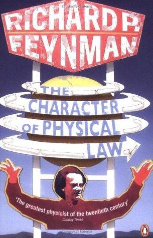 The Character of Physical Law by Richard P. Feynman