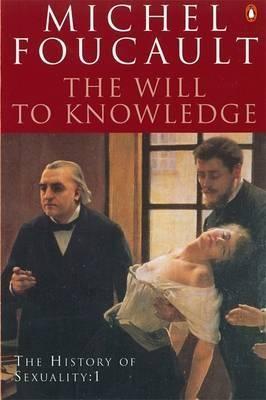 The Will to Knowledge (The History of Sexuality #1) by Michel Foucault