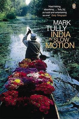 India in Slow Motion by Mark Tully, Gillian Wright