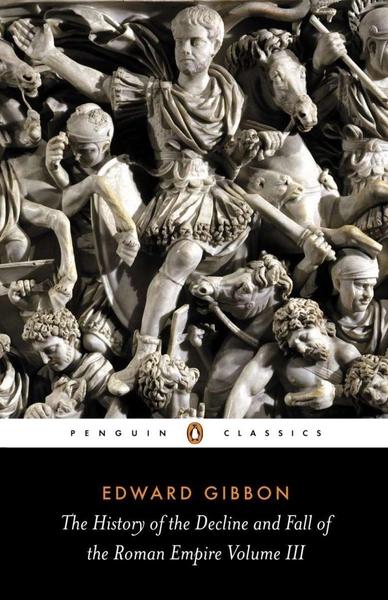 The History of the Decline and Fall of the Roman Empire III by Edward Gibbon, David Womersley