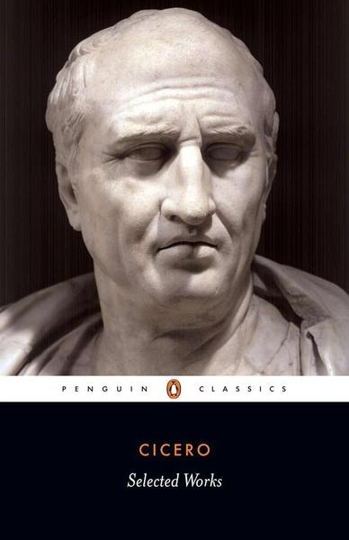 Selected Works by Marcus Tullius Cicero