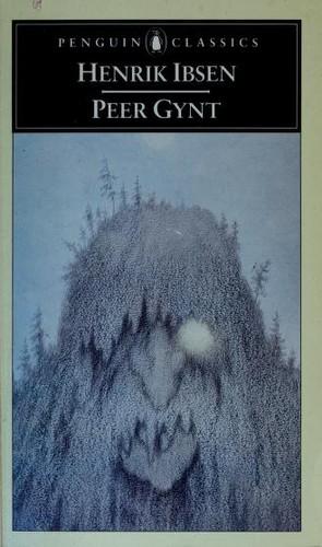 Peer Gynt by Henrik Ibsen