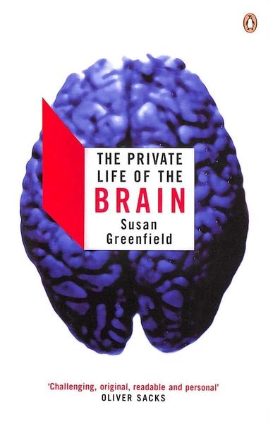 The Private Life of the Brain by Susan Greenfield