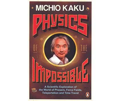 Physics of the Impossible by Michio Kaku