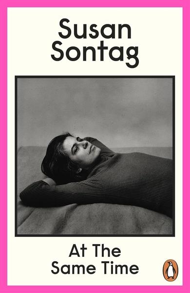 At the Same Time by Susan Sontag