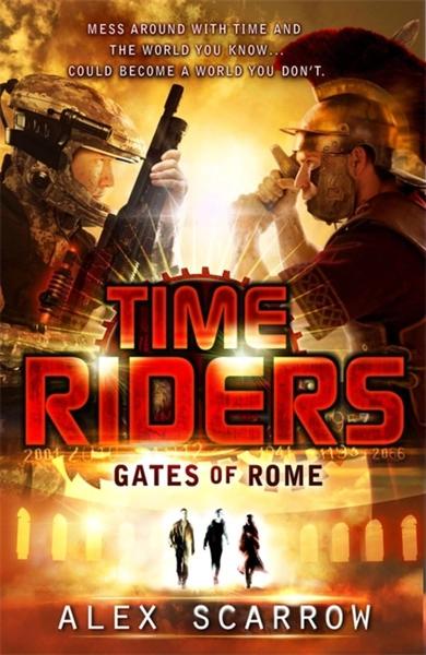 Time Rider: Gates of Rome by Alex Scarrow