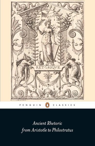 Ancient Rhetoric: From Aristotle to Philostratus by Anonymous