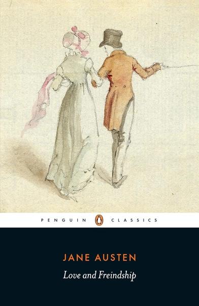 Love and Friendship and Other Youthful Writings by Jane Austen