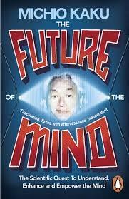 The Future of the Mind by Michio Kaku