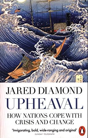 Upheaval: How Nations Cope with Crisis and Change by Jared M. Diamond