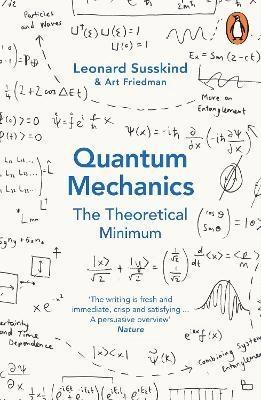 Quantum Mechanics: The Theoretical Minimum by Leonard Susskind, Art Friedman